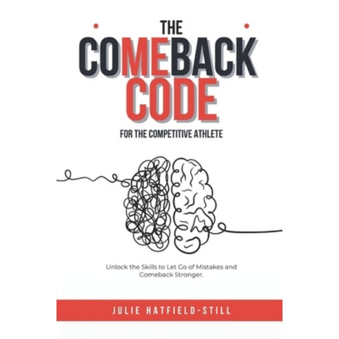 (영문도서)The Comeback Code for The Competitive Athlete: Unlock the Skills to Let Go of Mi... Paperback, English, 9798311607964, Independently Published