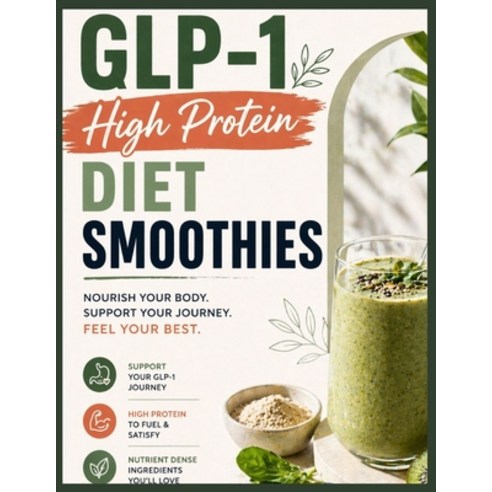 (영문도서)GLP-1 High Protein Diet Smoothies: Easy Recipes to Support Blood Sugar Boost Fu... Paperback, Independently Published, English, 9798195844783