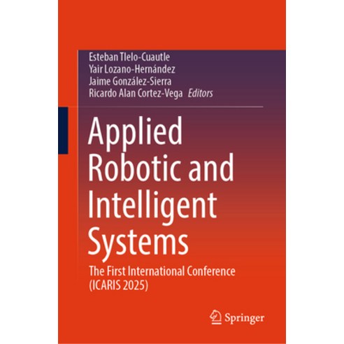 (영문도서)Applied Robotic and Intelligent Systems: The First International Conference (Ica... Hardcover, Springer, English, 9783032261953