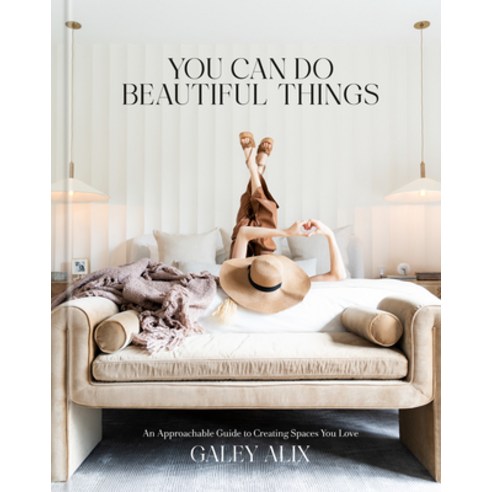 (영문도서)You Can Do Beautiful Things: An Approachable Guide to Creating Spaces You Love Hardcover, Rodale Books, English, 9780593735930