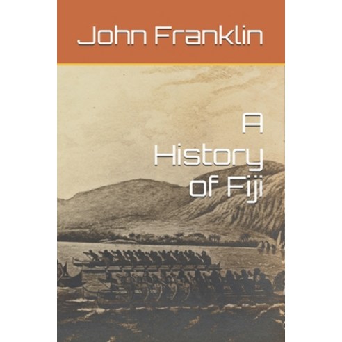 (영문도서)A History of Fiji Paperback, Independently Published, English, 9798242555839