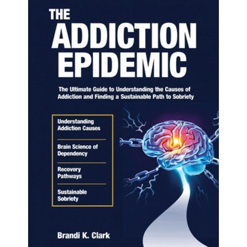(영문도서)The Addiction Epidemic: The Ultimate Guide to Understanding the Causes of Addict... Paperback, Lulu.com, English, 9781291904420