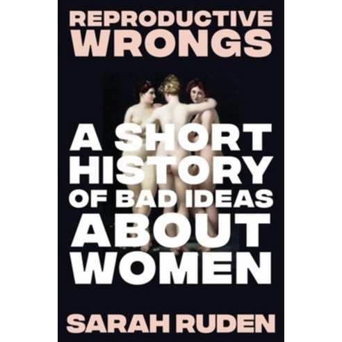 (영문도서)Reproductive Wrongs: A Short History of Bad Ideas about Women Hardcover, Liveright Publishing Corpor..., English, 9781324075905