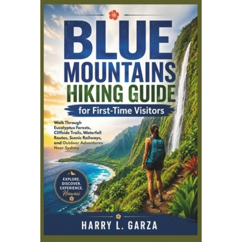 (영문도서)Blue Mountains Hiking Guide for First-Time Visitors: Walk Through Eucalyptus For... Paperback, Independently Published, English, 9798199119276