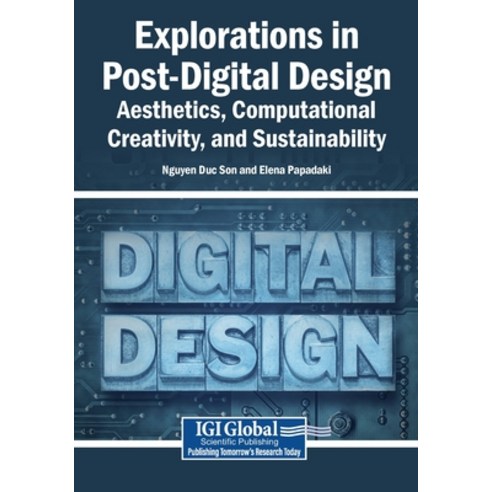 (영문도서)Explorations in Post-Digital Design: Aesthetics Computational Creativity and S... Paperback, Igi Global Scientific Publi..., English, 9798337342634
