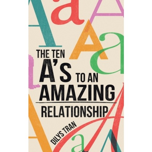 (영문도서)The Ten A's to an Amazing Relationship Hardcover, Balboa Press Au, English, 9798765206317