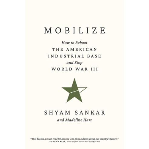 (영문도서)Mobilize: How to Reboot the American Industrial Base and Stop World War III Hardcover, Bombardier Books, English, 9798895655160