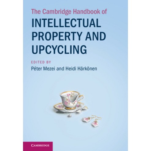 (영문도서)The Cambridge Handbook of Intellectual Property and Upcycling Hardcover, Cambridge University Press, English, 9781009685108