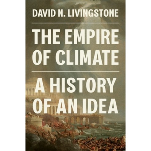 (영문도서)The Empire of Climate: A History of an Idea Paperback, Princeton University Press, English, 9780691236728