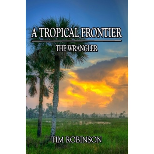 (영문도서)A Tropical Frontier: The Wrangler Paperback, Independently Published, English, 9798323168781