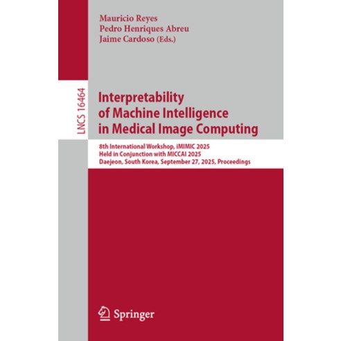 (영문도서)Interpretability of Machine Intelligence in Medical Image Computing: 8th Interna... Paperback, Springer, English, 9783032176103