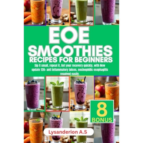 (영문도서)Eoe Smoothies Recipes for Beginners: Sip it small repeat it get your recovery... Paperback, Independently Published, English, 9798275597967