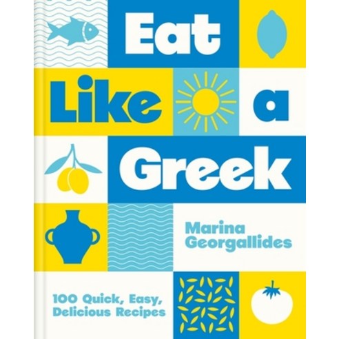(영문도서)Eat Like a Greek: 100 Quick Easy Delicious Recipes Hardcover, Hamlyn (UK), English, 9780600639299