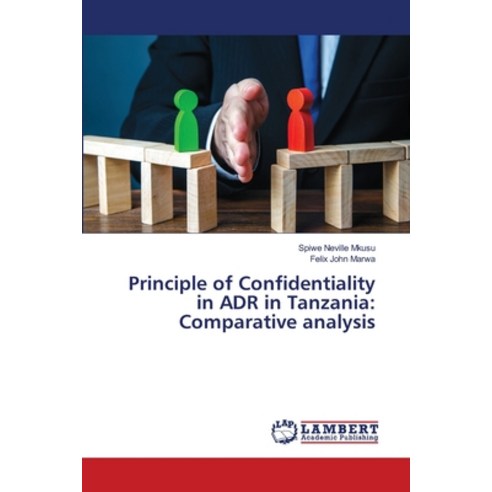 (영문도서)Principle of Confidentiality in ADR in Tanzania: Comparative analysis Paperback, LAP Lambert Academic Publis..., English, 9786209893148