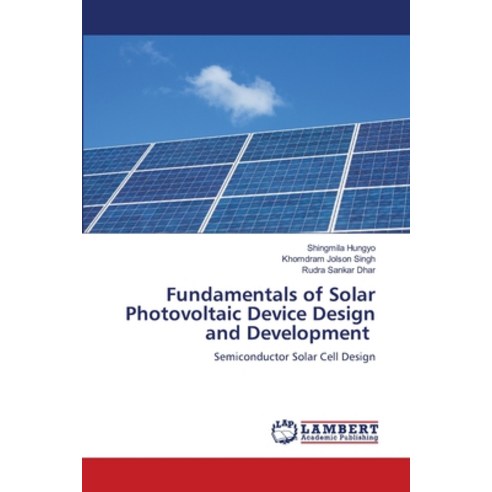 (영문도서)Fundamentals of Solar Photovoltaic Device Design and Development Paperback, LAP Lambert Academic Publis..., English, 9786209820113