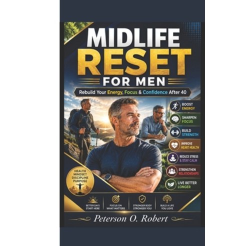 (영문도서)Midlife Reset for Men: "Rebuild Your Energy Focus & Confidence After 40" Paperback, Independently Published, English, 9798198020443