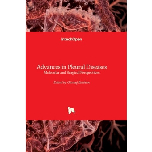 (영문도서)Advances in Pleural Diseases - Molecular and Surgical Perspectives: Molecular an... Hardcover, Intechopen, English, 9781836351573