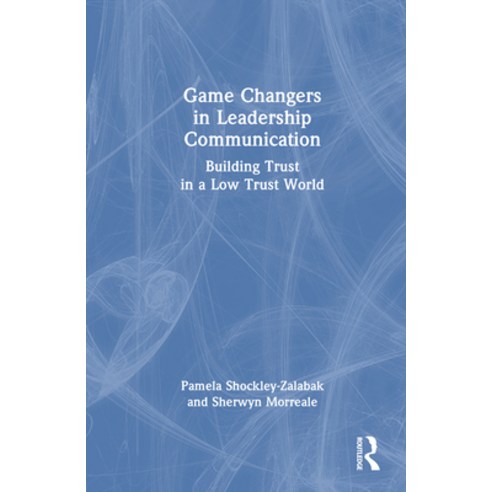 (영문도서)Game Changers in Leadership Communication: Building Trust in a Low Trust World Hardcover, Routledge, English, 9781041073956
