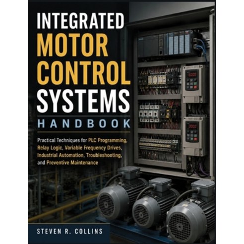 (영문도서)Integrated Motor Control Systems Handbook: Practical Techniques for PLC Programm... Paperback, Independently Published, English, 9798188992002