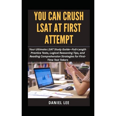 YOU CAN CRUSH LSAT AT FIRST ATTEMPT: Your Ultimate LSAT Study Guide ...