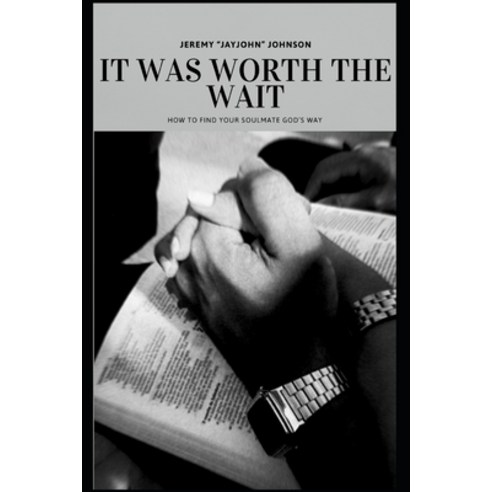 (영문도서)It Was Worth The Wait: How To Find Your Soulmate God's Way Paperback, Independently Published, English, 9798243331975