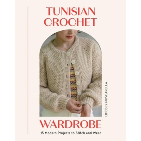 (영문도서)Tunisian Crochet Wardrobe: 15 Modern Projects to Stitch and Wear Paperback, Quadrille Publishing, English, 9781837834020