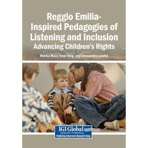 (영문도서)Reggio Emilia-Inspired Pedagogies of Listening and Inclusion: Advancing Children... Paperback, Igi Global Scientific Publi..., English, 9798260012598