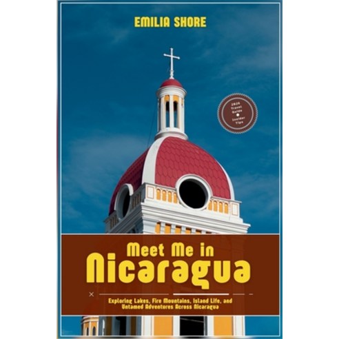 (영문도서)Meet Me in Nicaragua: Exploring Lakes Fire Mountains Island Life and Untamed... Paperback, Independently Published, English, 9798198697270