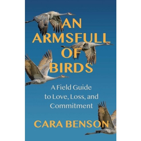 (영문도서)An Armsfull of Birds: A Personal Field Guide to Love Loss and Commitment Paperback, Health Communications, English, 9780757325557