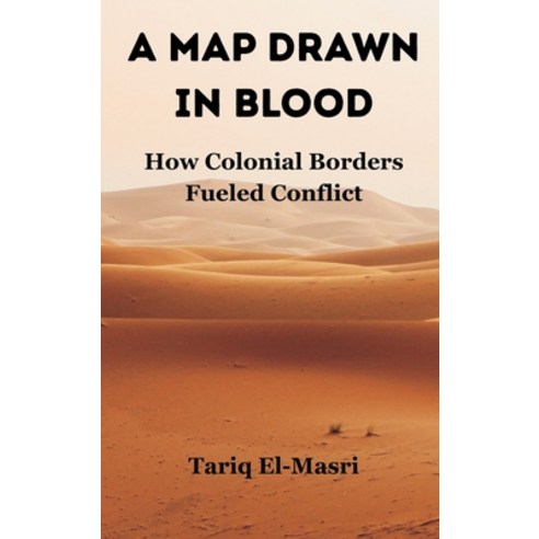 (영문도서)A Map Drawn in Blood: How Colonial Borders Fueled Conflict Hardcover, Vij Books, English, 9789347436147