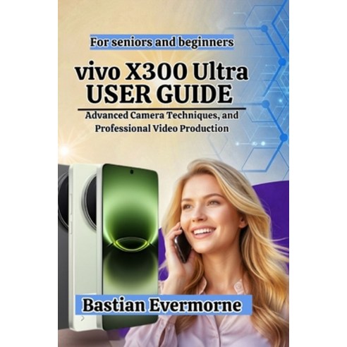 (영문도서)vivo X300 Ultra User Guide: Advanced Camera Techniques and Professional Video P... Paperback, Independently Published, English, 9798184517995