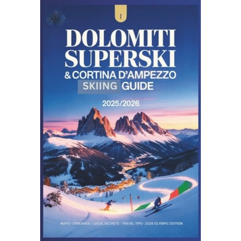 (영문도서)Dolomiti Superski & Cortina d'Ampezzo Guide 2025/2026: Explore the Olympic Slope... Paperback, Independently Published, English, 9798272969224