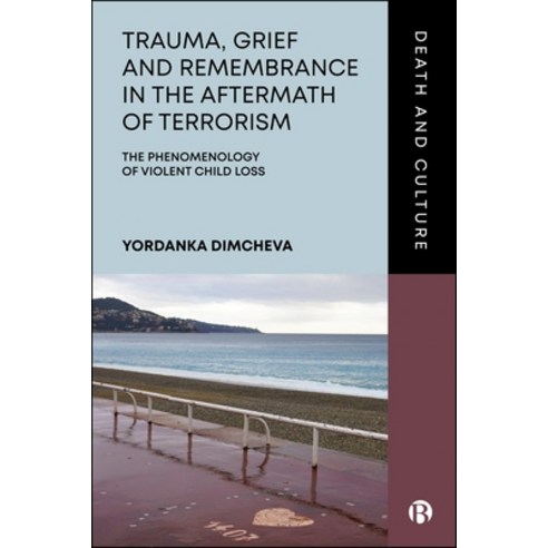 (영문도서)Trauma Grief and Remembrance in the Aftermath of Terrorism: The Phenomenology o... Hardcover, Bristol University Press, English, 9781529250510