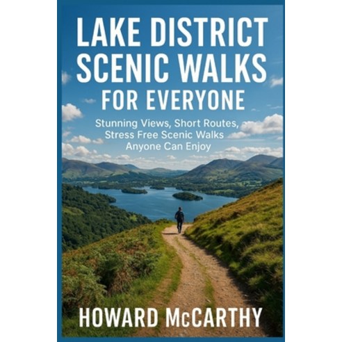 (영문도서)Lake District Scenic Walks for Everyone: Stunning Views Short Routes and Stres... Paperback, Independently Published, English, 9798243466028