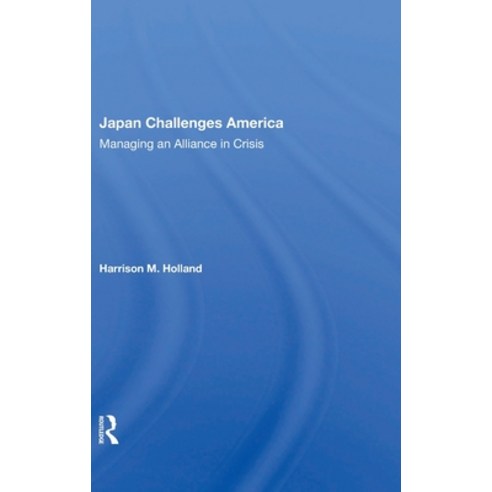 (영문도서)Japan Challenges America: Managing an Alliance in Crisis Hardcover, Routledge, English, 9780367002794