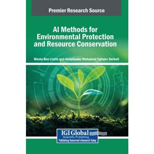 (영문도서)AI Methods for Environmental Protection and Resource Conservation Hardcover, IGI Global, English, 9798337332468