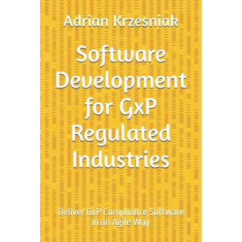 (영문도서)Software Development for GxP Regulated Industries: Deliver GxP Compliance Softwa... Paperback, Independently Published, English, 9798282856330