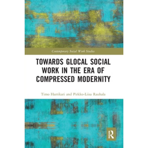 (영문도서)Towards Glocal Social Work in the Era of Compressed Modernity Paperback, Routledge, English, 9780367587604