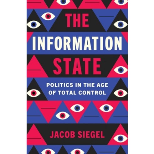 (영문도서)The Information State: Politics in the Age of Total Control Hardcover, Henry Holt & Company, English, 9781250363121