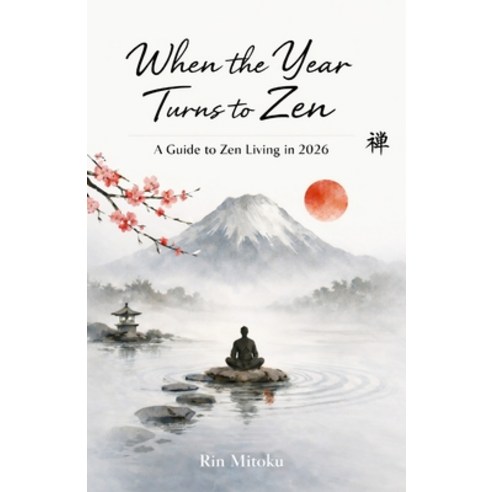 (영문도서)When the Year Turns to Zen: A Guide to Zen Living in 2026 Paperback, Independently Published, English, 9798242027060