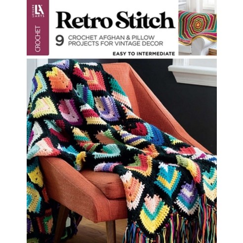(영문도서)Retro Stitch Crochet: 9 Crochet Afghan & Pillow Projects for Vintage Decor Paperback, Leisure Arts, English, 9781464788482