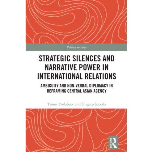 (영문도서)Strategic Silences and Narrative Power in International Relations: Ambiguity and... Hardcover, Routledge, English, 9781041157984