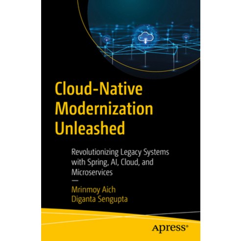 (영문도서)Cloud-Native Modernization Unleashed: Revolutionizing Legacy Systems with Spring... Paperback, Apress, English, 9798868823787