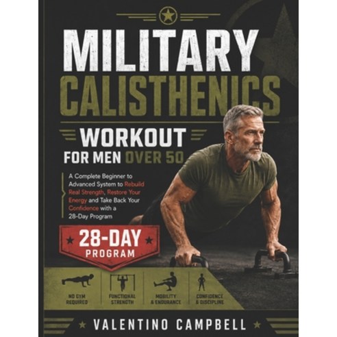 (영문도서)Military Calisthenics Workout for Men Over 50: A Complete Beginner to Advanced S... Paperback, Independently Published, English, 9798188968649