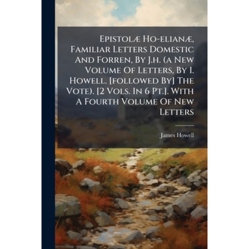(영문도서)Epistolæ Ho-elianæ Familiar Letters Domestic And Forren By J.h. (a New Volume... Paperback, Nabu Press, English, 9781245427005