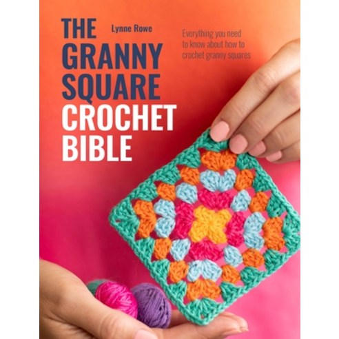 (영문도서) The Granny Square Crochet Bible: Everything You Need to Know about How to Croch... Paperback, David & Charles, English, 9781446314050