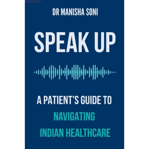 (영문도서)Speak Up: A Patient's Guide To Navigating Indian Healthcare Paperback, Independently Published, English, 9798180275448