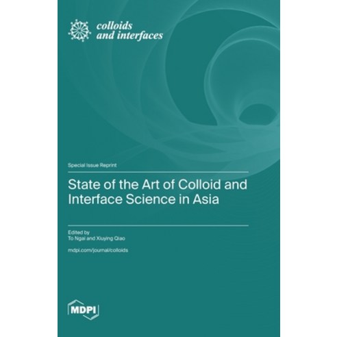 (영문도서)State of the Art of Colloid and Interface Science in Asia Hardcover, Mdpi AG, English, 9783725877911