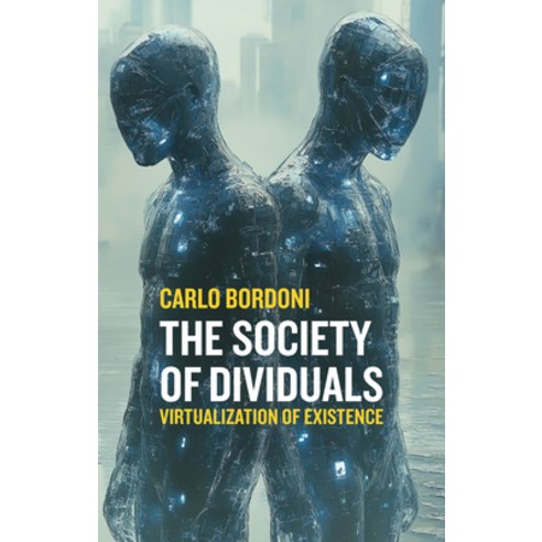 (영문도서)The Society of Dividuals: Virtualization of Existence Paperback, Polity Press, English, 9781509572793