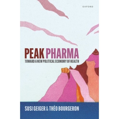 (영문도서)Peak Pharma: Toward a New Political Economy of Health Hardcover, Oxford University Press, English, 9780198884514